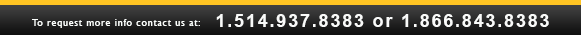 To request more info contact us at 1.514.934.1818 
